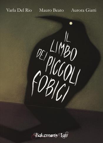 Il limbo dei piccoli fobici. Ediz. illustrata - Mauro Beato, Varla Del Rio - Libro Bakemono Lab 2025, Deluxe | libraccio.click