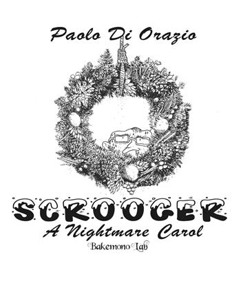 Scrooger. A Nightmare Carol - Paolo Di Orazio - Libro Bakemono Lab 2026, Makkuro | libraccio.click