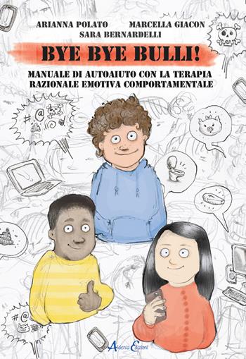 Bye bye bulli! Manuale di autoaiuto con la terapia razionale emotiva comportamentale - Arianna Polato, Marcella Giacon, Sara Bernardelli - Libro Aldenia Edizioni 2021, Percorsi di innovazione | libraccio.click