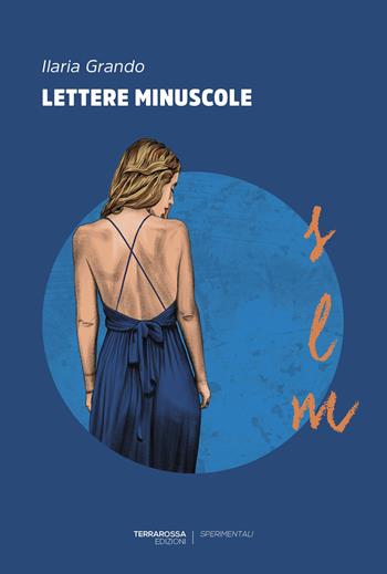 Lettere minuscole - Ilaria Grando - Libro TerraRossa 2025, Sperimentali | libraccio.click