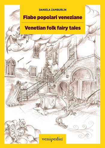 Fiabe popolari veneziane. Storie ambientate a Venezia-Venetian folk fairy tales. Stories set in Venice. Ediz. bilingue - Daniela Zamburlin - Libro Venipedia 2017 | libraccio.click