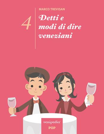 Detti e modi di dire veneziani. Ediz. illustrata. Vol. 4 - Marco Trevisan - Libro Venipedia 2019 | libraccio.click