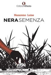 Nera semenza. Semi d’odio, d’amore e di follia