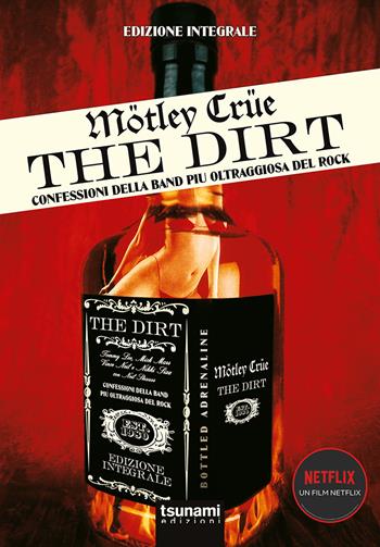 Motley Crue. The Dirt. Confessioni della band più oltraggiosa del mondo - Neil Strauss - Libro Tsunami Edizioni 2024, Gli uragani | libraccio.click