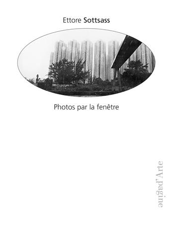 Photos par la fenêtre. Ediz. illustrata - Ettore Sottsass - Libro Pagine d'Arte 2021 | libraccio.click