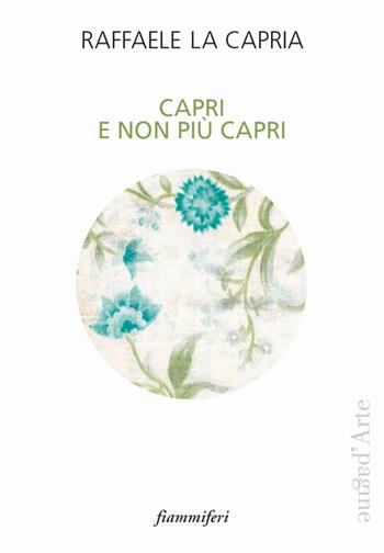 Capri e non più Capri - Raffaele La Capria - Libro Pagine d'Arte 2024, Fiammiferi | libraccio.click
