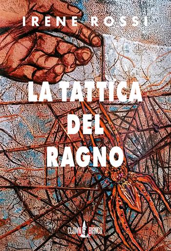 La tattica del ragno - Irene Rossi - Libro Clown Bianco Edizioni 2021, I glifi | libraccio.click