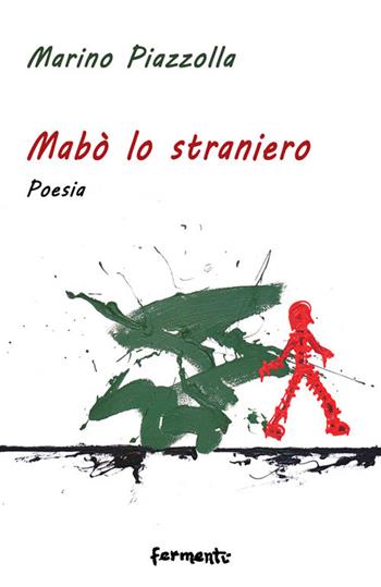 Mabò lo straniero - Marino Piazzolla - Libro Fermenti 2021, Nuovi Fermenti. Poesia | libraccio.click