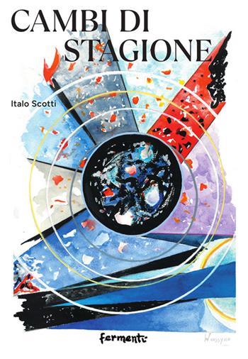 Cambi di stagione - Italo Scotti - Libro Fermenti 2025, Nuovi Fermenti. Poesia | libraccio.click
