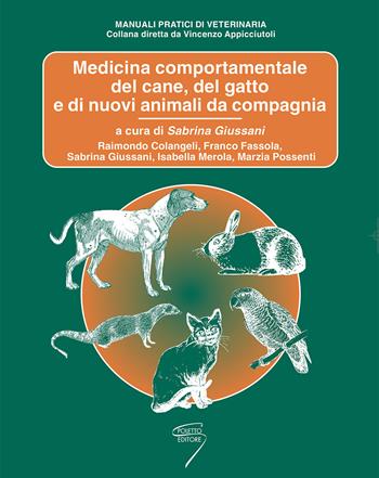 Medicina comportamentale del cane, del gatto e di nuovi animali da compagania - Raimondo Colangeli, Franco Fassola, Isabella Merola - Libro Poletto Editore 2015, Manuali pratici di veterinaria | libraccio.click