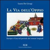 La via dell'oppio. Europa e Cina nel periodo del trattati ineguali - Laura De Giorgi - Libro Il Portolano 2012, Orsa minore | libraccio.click