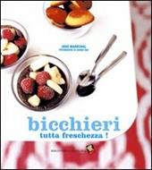 Bicchieri tutta freschezza! Ediz. a colori