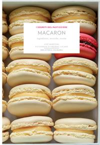 Macaron. Ingredienti, tecniche, ricette. Ediz. a colori - José Maréchal - Libro Bibliotheca Culinaria 2014, I segreti del pasticcere | libraccio.click