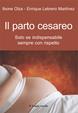 Il parto cesareo. Solo se indispensabile, sempre con rispetto - Ibone Olza, Enrique Lebrero Martinez - Libro Il Leone Verde 2007, Il bambino naturale | libraccio.click