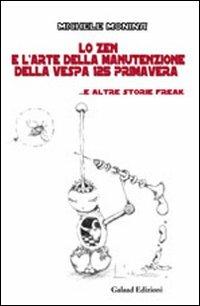 Lo zen e l'arte della manutenzione della vespa 125 primavera - Michele Monina - Libro Galaad Edizioni 2009, Avalon | libraccio.click