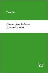 Costituzione italiana. Brocardi latini - Paolo Iorio - Libro Universitalia 2008 | libraccio.click