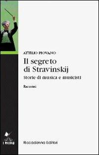 Il segreto di Stravinskij. Storie di musica e musicisti - Attilio Piovano - Libro Riccadonna 2006, I piccoli | libraccio.click