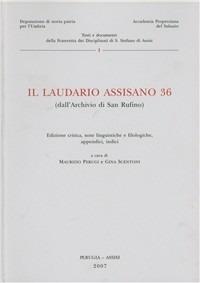 Il laudario assisano 36 (dall'Archivio di san Ruffino) - Maurizio Perugi, Gina Scentoni - Libro Dep. Storia Patria Umbria 2007, Testi e doc. fraternita discipl. Assisi | libraccio.click