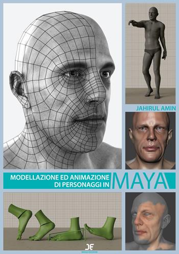 Modellazione ed animazione di personaggi in Maya - Jahirul Amin - Libro Imago (Guidonia Montecelio) 2017 | libraccio.click