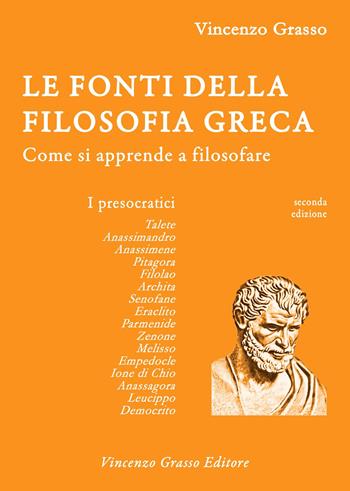 Le fonti della filosofia greca. Come si apprende a filosofare: i presocratici - Vincenzo Grasso - Libro Vincenzo Grasso Editore 2020, Filosofi antichi, moderni e contemporanei | libraccio.click