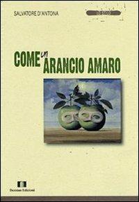 Come un arancio amaro - Salvatore D'Antona - Libro Demian Edizioni 2009, Lo stilo | libraccio.click
