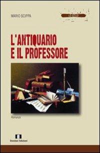 L' antiquario e il professore - Mario Scippa - Libro Demian Edizioni 2010, Lo stilo | libraccio.click