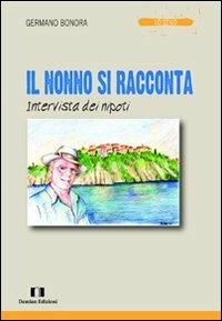 Il nonno si racconta. Intervista dei nipoti - Germano Bonora - Libro Demian Edizioni 2011, Lo stilo | libraccio.click