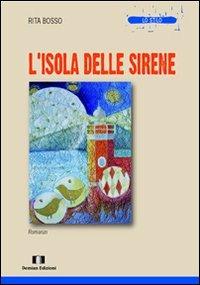 L' isola delle sirene - Rita Bosso - Libro Demian Edizioni 2012, Lo stilo | libraccio.click