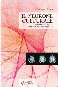Il neurone culturale. All'origine della struttura della mente - Gavino Musio - Libro Altravista 2010, I colori del mondo | libraccio.click