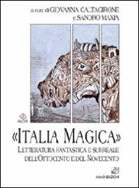 «Italia magica». Letteratura fantastica e surreale dell'Ottocento e del Novecento  - Libro AM&D 2008, Agorà | libraccio.click