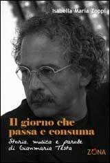Il giorno che passa e consuma. Storia, musica e parole di Gianmaria Testa. Ediz. illustrata - Isabella M. Zoppi - Libro Zona 2007 | libraccio.click