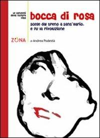 Bocca di rosa. Scese a Sant'Ilario. E fu la rivoluzione - Andrea Podestà - Libro Zona 2009, Le canzoni della nostra vita | libraccio.click