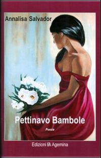Pettinavo bambole - Annalisa Salvador - Libro Agemina Edizioni 2014, La fenice | libraccio.click