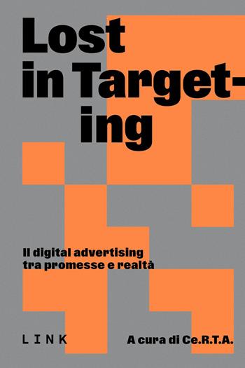 Lost in targeting. Il digital advertising tra promesse e realtà  - Libro RTI-Reti Televisive It. 2026, Link | libraccio.click