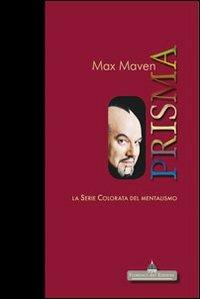 Prisma. La serie colorata del mentalismo - Max Maven - Libro Florence Art Edizioni 2011, Edizioni per lo spettacolo | libraccio.click