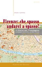 Firenze. Che spasso andarci a spasso. 15 itinerari per 15 passeggiate accompagnati da curiosità e aneddoti scherzosi. Tutta un'altra guida