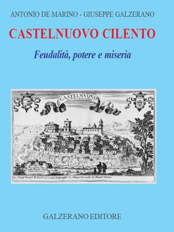 Castelnuovo Cilento. Feudalità potere e miseria - Giuseppe Galzerano, Antonio De Marino - Libro Galzerano 2023, Passato e presente | libraccio.click