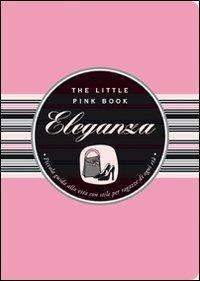 Eleganza. Piccola guida alla vita con stile per ragazze di ogni età - Jodi Kahn - Libro Astraea 2007, The little pink book | libraccio.click