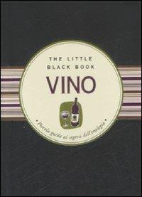 Vino. Piccola guida ai segreti dell'enologia - Elizabeth Poyet - Libro Astraea 2009, The little black book | libraccio.click