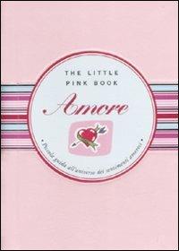 Amore. Piccola guida all'universo dei sentimenti amorosi - M. Teresa Scorzoni - Libro Astraea 2009, The little pink book | libraccio.click