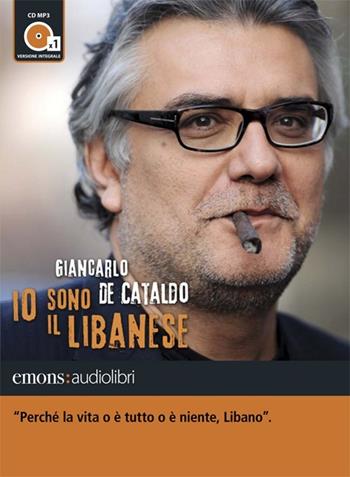 Io sono il Libanese letto da Giancarlo De Cataldo. Audiolibro. CD Audio formato MP3. Ediz. integrale - Giancarlo De Cataldo - Libro Emons Edizioni 2012 | libraccio.click