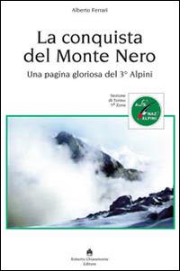 La conquista del Monte Nero. Una pagina gloriosa del 3° alpini - Alberto Ferrari - Libro Roberto Chiaramonte Editore 2014 | libraccio.click