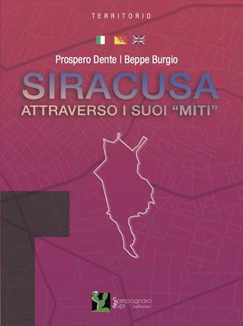 Siracusa attraverso i suoi «miti». Ediz. italiana e inglese - Prospero Dente, Beppe Burgio - Libro Sampognaro & Pupi 2023, Territorio | libraccio.click
