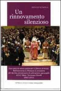 Un rinnovamento silenzioso. Dieci anni di azione pastorale in diocesi di Imola  - Libro Editrice Il Nuovo Diario Messaggero 2012 | libraccio.click