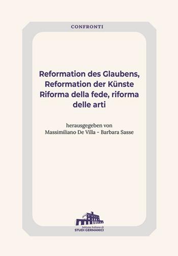 Reformation des Glaubens, Reformation der Künste-Riforma della fede, Riforma delle arti. Ediz. bilingue  - Libro Istituto Italiano di Studi Germanici 2021 | libraccio.click