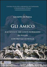 Normanni. Gli Amico e le rivolte dei Conti Normanni di Puglia contro gli Altavilla - Giuseppe Di Perna - Libro Malatesta Editrice 2010 | libraccio.click