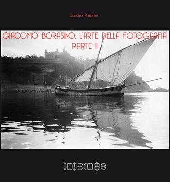 Giacomo Borasino. L'arte della fotografia. Ediz. illustrata. Vol. 2 - Sandro Antonini - Libro Internòs Edizioni 2017, Biblioteca dell'arte | libraccio.click