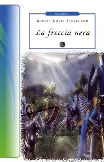 La freccia nera - Robert Louis Stevenson - Libro Selino's 2013, Biblioteca economica Selinos. Junior | libraccio.click
