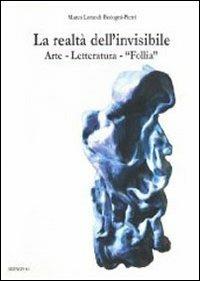 La realtà dell'invisibile. Arte, letteratura, follia - Marco Lorandi - Libro Ikonos 2008 | libraccio.click