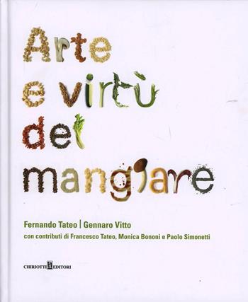 Arte e virtù del mangiare - Fernando Tateo, Gennaro Vitto - Libro Chiriotti 2013 | libraccio.click